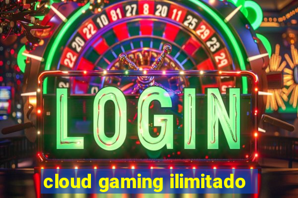 cloud gaming ilimitado